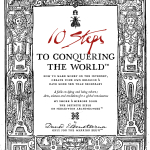 10 Steps to Conquering the World™